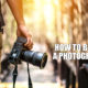How to Become a Photographer