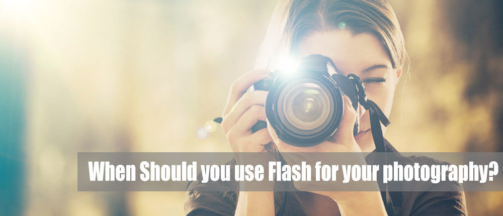 When Should you use Flash for your photography