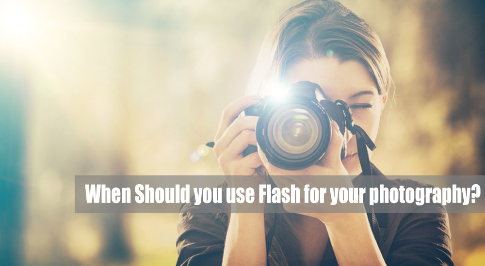 When Should you use Flash for your photography